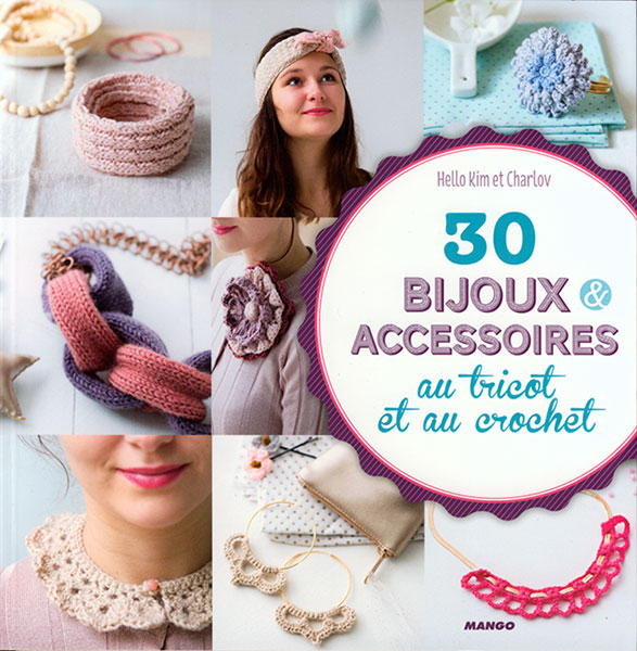 30 bijoux et accessoires au tricot et au crochet - Mango | Jeu de mailles