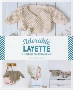 Adorable Layette, 32 modèles à tricoter pour bébé  - Mango